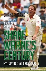 Shane Warne - Shane Warne's Century - My Top 100 Test Cricketers.