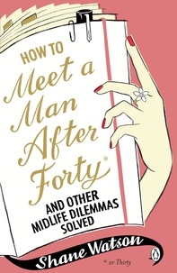 Shane Watson - How to Meet a Man After Forty.