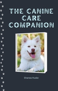  Shanea Huske - The Canine Care Companion.