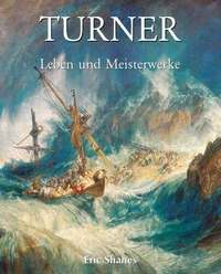 La Vie et les chefs-d'oeuvre de J.M.W. Turner