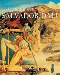 La vie et les chefs-d'oeuvre de Salvador Dali