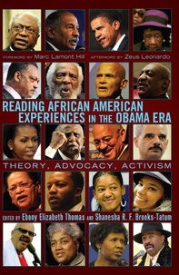 Shanesha r.f. Brooks-tatum et Ebony elizabeth Thomas - Reading African American Experiences in the Obama Era - Theory, Advocacy, Activism- With a foreword by Marc Lamont Hill and an afterword by Zeus Leonardo.