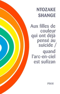 Aux filles de couleur qui ont déjà pensé au suicide / quand l'arc-en-ciel est sufizan