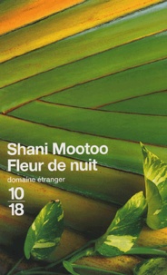 Shani Mootoo - Fleur de nuit.