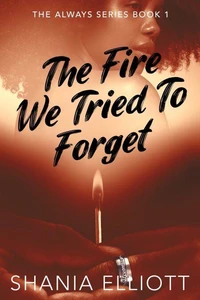The Fire We Tried To Forget