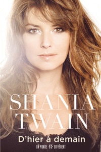 Shania Twain - D'hier à demain - Ma vie.