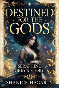 Destined for the Gods- Seraphine Grey's Story