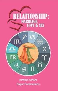  Shanker Adawal - Encyclopedia of Vedic Astrology : Relationship: Marriage, Love &amp; Sex.