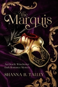  Shanna B. Talley - The Marquis - An Oracle WInchester Dark Romance Mystery, #1.