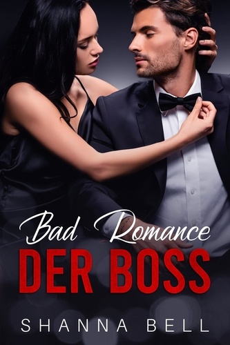  Shanna Bell - Bad Romance – Der Boss - Bad Romance, #1.
