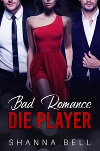  Shanna Bell - Bad Romance – Die Player - Bad Romance, #4.