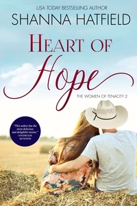  Shanna Hatfield - Heart of Hope - The Women of Tenacity, #2.