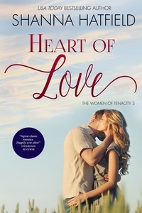  Shanna Hatfield - Heart of Love - The Women of Tenacity, #3.