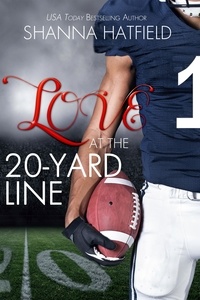  Shanna Hatfield - Love at the 20-Yard Line.