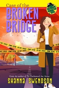  Shanna Swendson - Case of the Broken Bridge - Lucky Lexie Mysteries, #6.