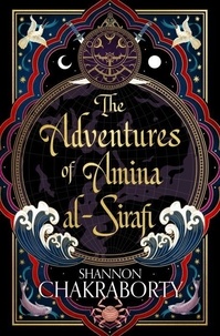 Shannon Chakraborty - The Adventures of Amina Al-Sirafi.