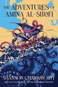 Shannon Chakraborty - The Adventures of Amina al-Sirafi - A Novel.