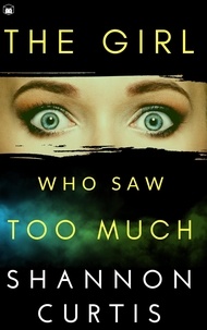  Shannon Curtis - The Girl Who Saw Too Much.