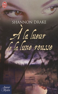 Shannon Drake - A la lueur de la lune rousse.