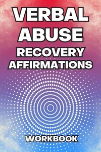 Verbal Abuse Recovery Affirmations Workbook