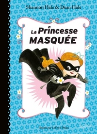 Shannon Hale et Dean Hale - La princesse masquée Tome 1 : .