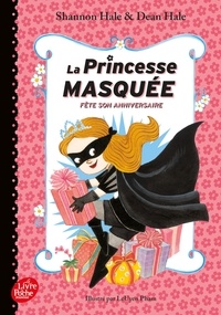 Shannon Hale et Dean Hale - La princesse masquée Tome 2 : La Princesse masquée fête son anniversaire.