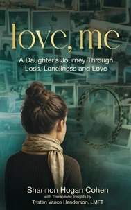 Love, Me: A Daughter’s Journey Through Loss, Loneliness, and Love