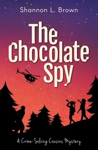  Shannon L. Brown - The Chocolate Spy - The Crime-Solving Cousins Mysteries, #3.