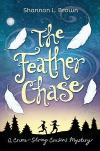  Shannon L. Brown - The Feather Chase - The Crime-Solving Cousins Mysteries, #1.
