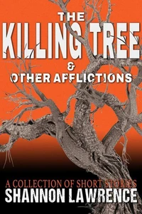 The Killing Tree & Other Afflictions