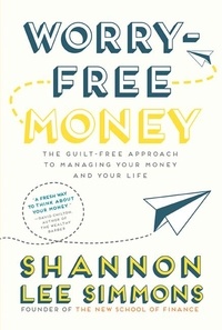 Shannon Lee Simmons - Worry-Free Money - The guilt-free approach to managing your money and your life.