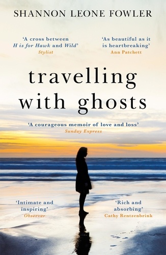 Travelling with Ghosts. An intimate and inspiring journey