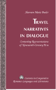 Shannon marie Butler - Travel Narratives in Dialogue - Contesting Representations of Nineteenth-Century Peru.
