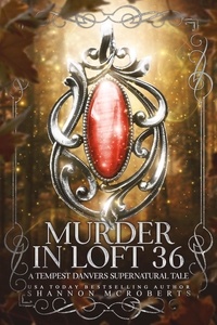  Shannon McRoberts - Murder in Loft 36:  A Tempest Danvers Supernatural Tale.