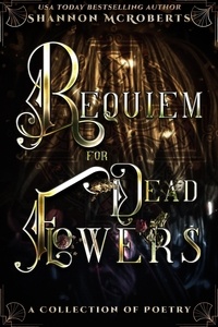 Livres anglais téléchargement pdf gratuit Requiem For Dead Flowers  - Poetry par Shannon McRoberts