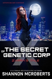  Shannon McRoberts - The Secret of Genetic Corp X:  Zarra's Tale (Anniversary Edition) - The Secrets of Corp X, #1.
