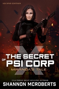  Shannon McRoberts - The Secret of Psi Corp X:  Miranda's Tale (Second Edition) - The Secrets of Corp X, #2.