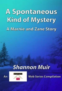 A Spontaneous Kind of Mystery - A Marnie and Zane Story