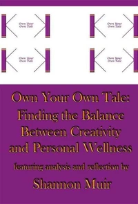 Own Your Own Tale: Finding the Balance Between Creativity and Personal Wellness