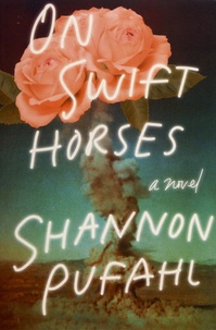 Shannon Pufahl - On Swift Horses.