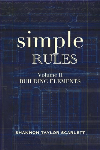  Shannon Scarlett - Simple Rules: Building Elements - Simple Design Rules for Architects &amp; Builders, #2.