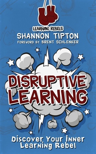 Shannon Tipton - Disruptive Learning: Discover Your Inner Learning Rebel.