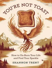 How to unburn your life and find your sparkle