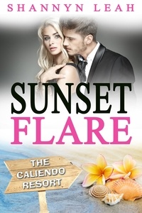  Shannyn Leah - Sunset Flare - The Caliendo Resort: : A Small-Town Beach Romance, #4.