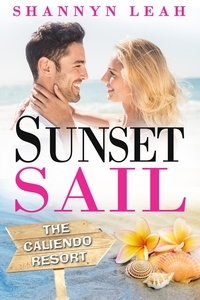  Shannyn Leah - Sunset Sail - The Caliendo Resort: : A Small-Town Beach Romance, #3.