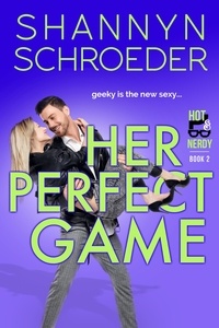  Shannyn Schroeder - Her Perfect Game - Hot &amp; Nerdy, #2.