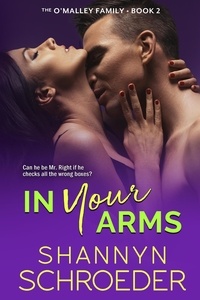  Shannyn Schroeder - In Your Arms - The O'Malley Family, #2.