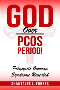 God Over PCOS Period! Polycystic Ovarian Syndrome Revealed