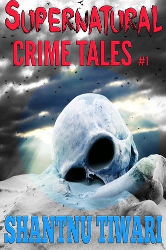  Shantnu Tiwari - Supernatural Crime Tales #1.