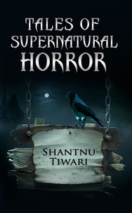  Shantnu Tiwari - Tales of Supernatural Horror.